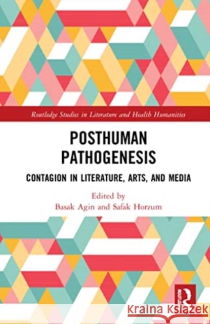 Posthuman Pathogenesis: Contagion in Literature, Arts, and Media Başak Ağın Şafak Horzum 9781032264288 Routledge - książka