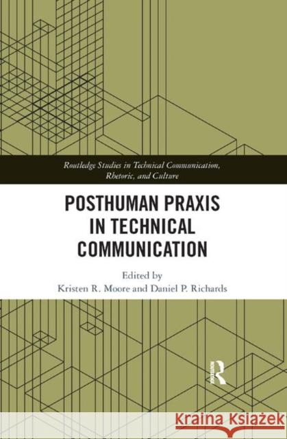 Posthuman Praxis in Technical Communication Kristen R. Moore Daniel P. Richards 9780367892609 Routledge - książka