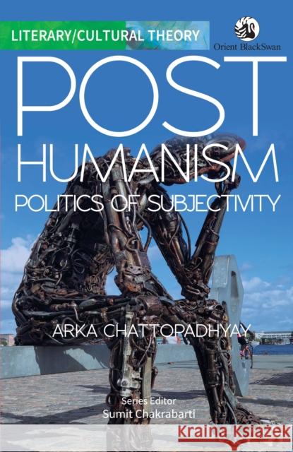 Posthumanism Arka Chattopadhyay 9789354427824 Orient Blackswan Pvt Ltd - książka
