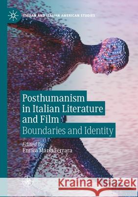 Posthumanism in Italian Literature and Film: Boundaries and Identity Enrica Maria Ferrara 9783030393694 Palgrave MacMillan - książka