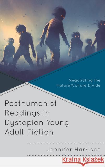 Posthumanist Readings in Dystopian Young Adult Fiction: Negotiating the Nature/Culture Divide Jennifer Harrison 9781498573351 Lexington Books - książka
