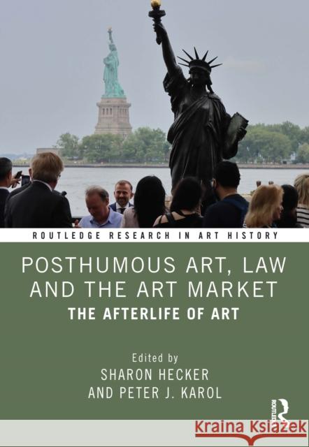 Posthumous Art, Law and the Art Market: The Afterlife of Art Sharon Hecker Peter J. Karol 9781032028972 Routledge - książka