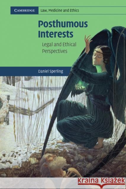Posthumous Interests: Legal and Ethical Perspectives Sperling, Daniel 9780521187664 Cambridge Law, Medicine & Ethics - książka