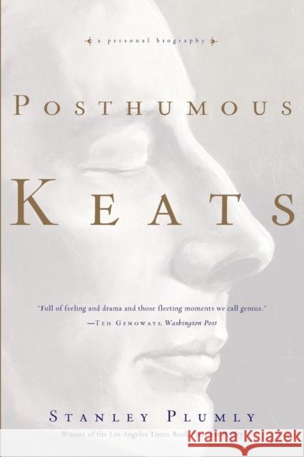 Posthumous Keats: A Personal Biography Plumly, Stanley 9780393337723 W. W. Norton & Company - książka