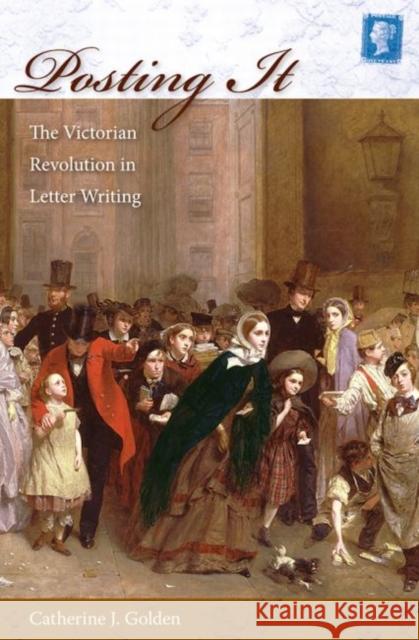 Posting It: The Victorian Revolution in Letter Writing Catherine J. Golden 9780813035413 University Press of Florida - książka