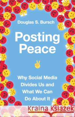 Posting Peace: Why Social Media Divides Us and What We Can Do about It Douglas S. Bursch 9780830847808 IVP - książka