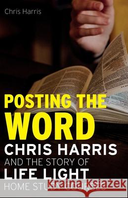 Posting the Word: Chris Harris and the Story of Life Light Home Study Courses Chris Harris 9781789592047 Sacristy Press - książka
