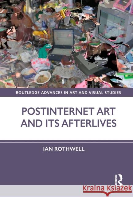 Postinternet Art and Its Afterlives Ian Rothwell 9781032187730 Routledge - książka