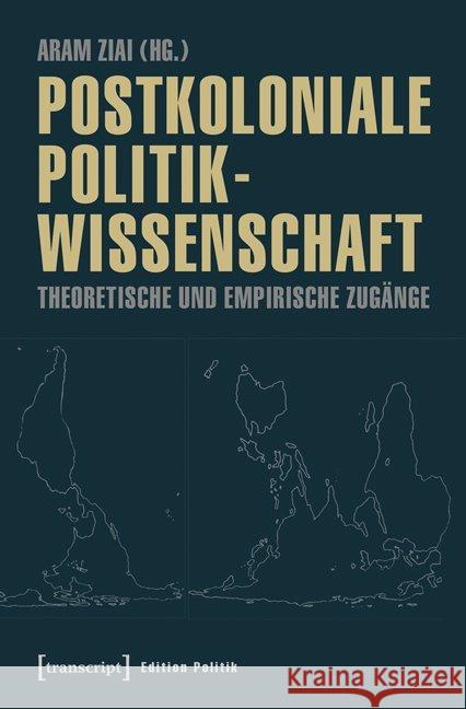 Postkoloniale Politikwissenschaft : Theoretische und empirische Zugänge  9783837632316 transcript - książka