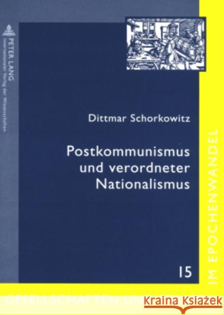 Postkommunismus Und Verordneter Nationalismus: Gedaechtnis, Gewalt Und Geschichtspolitik Im Noerdlichen Schwarzmeergebiet Schorkowitz, Dittmar 9783631576106 Lang, Peter, Gmbh, Internationaler Verlag Der - książka