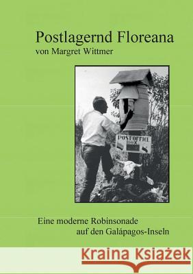 Postlagernd Floreana: Eine moderne Robinsonade auf den Galápagos-Inseln Dreßler, Luise Maria 9783752814460 Books on Demand - książka