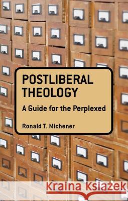 Postliberal Theology: A Guide for the Perplexed Ronald T Michener 9780567030054  - książka