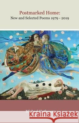 Postmarked Home: New and Selected Poems 1979 - 2019 Michael Hathaway 9781950380084 Spartan Press - książka