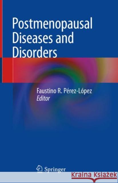 Postmenopausal Diseases and Disorders Faustino R. Perez-Lopez 9783030139353 Springer - książka
