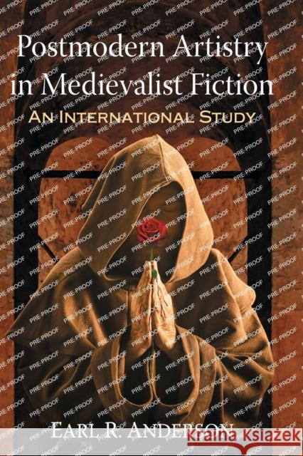 Postmodern Artistry in Medievalist Fiction: An International Study Earl R. Anderson 9781476673004 McFarland & Company - książka