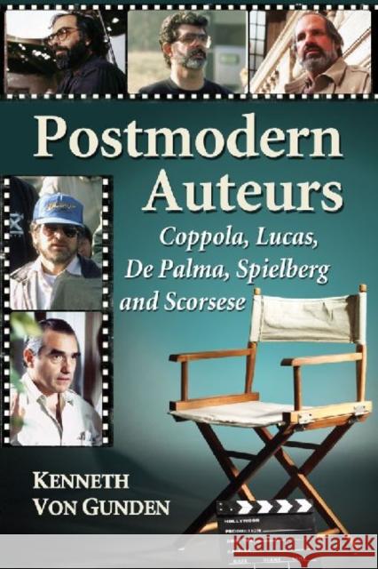 Postmodern Auteurs: Coppola, Lucas, De Palma, Spielberg and Scorsese Von Gunden, Kenneth 9780786473922 McFarland & Company - książka