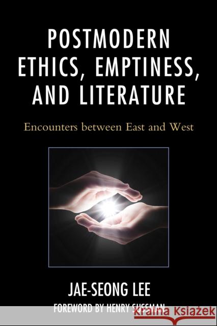 Postmodern Ethics, Emptiness, and Literature: Encounters Between East and West Jae-Seong Lee 9781498519229 Lexington Books - książka