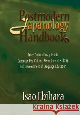 Postmodern Japanology Handbook Isao Ebihara 9781935434467 Global Educational Advance, Inc. - książka