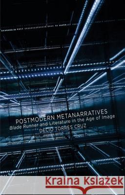 Postmodern Metanarratives: Blade Runner and Literature in the Age of Image Torres Cruz, Décio 9781137439727 Palgrave MacMillan - książka