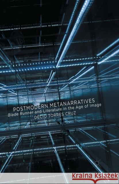 Postmodern Metanarratives: Blade Runner and Literature in the Age of Image Torres Cruz, Décio 9781349494316 Palgrave Macmillan - książka