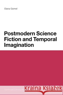 Postmodern Science Fiction and Temporal Imagination Elana Gomel 9781441144027 Continuum - książka
