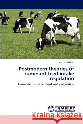 Postmodern theories of ruminant feed intake regulation Nikkhah, Akbar 9783847311522 LAP Lambert Academic Publishing AG & Co KG - książka