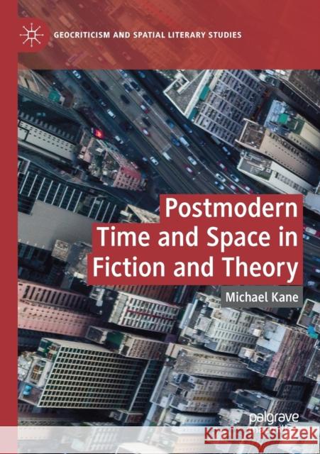 Postmodern Time and Space in Fiction and Theory Michael Kane 9783030374518 Palgrave MacMillan - książka