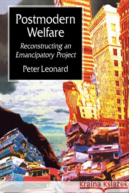 Postmodern Welfare: Reconstructing an Emancipatory Project Leonard, Peter 9780803976108 Sage Publications - książka