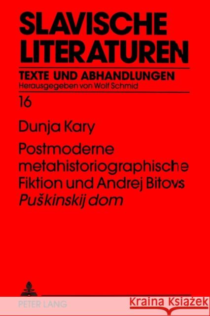 Postmoderne Metahistoriographische Fiktion Und Andrej Bitovs «Puskinskij Dom» Schmid, Wolf 9783631347171 Peter Lang Gmbh, Internationaler Verlag Der W - książka