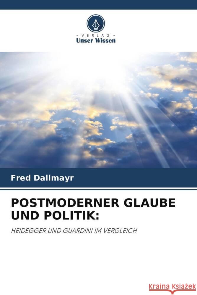 POSTMODERNER GLAUBE UND POLITIK: Dallmayr, Fred 9786204796185 Verlag Unser Wissen - książka