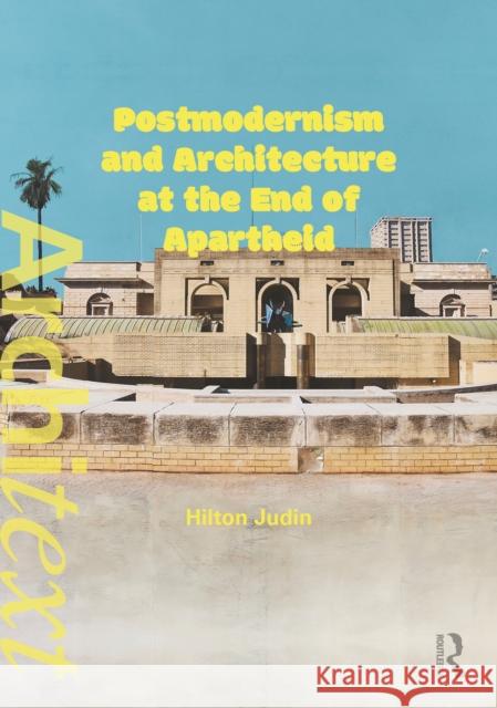 Postmodernism and Architecture at the End of Apartheid Hilton (University of Witwatersrand, South Africa) Judin 9781041193074 Taylor & Francis Ltd - książka
