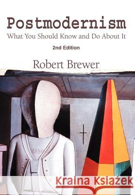 Postmodernism: What You Should Know and Do About It Brewer, R. K. 9780595651306 Writer's Showcase Press - książka