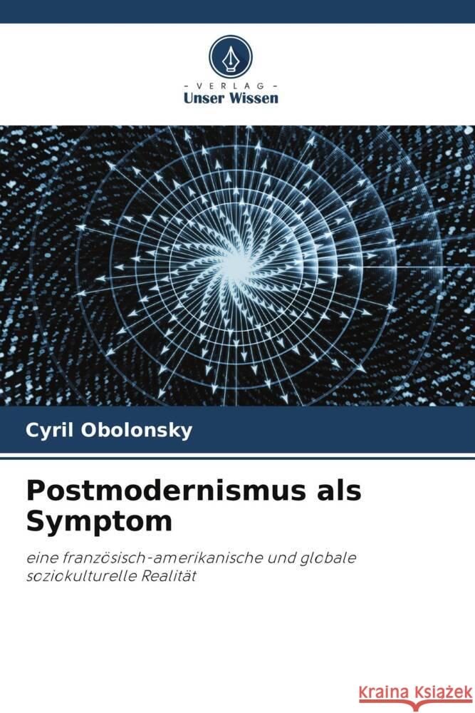 Postmodernismus als Symptom Obolonsky, Cyril 9786204873039 Verlag Unser Wissen - książka