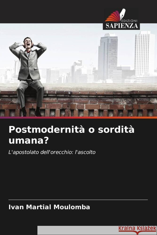 Postmodernita o sordita umana? Ivan Martial Moulomba   9786206192787 Edizioni Sapienza - książka