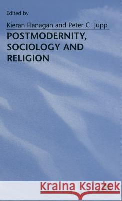 Postmodernity, Sociology and Religion Kieran Flanagan Peter C. Jupp  9780333630099 Palgrave Macmillan - książka