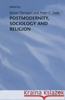 Postmodernity, Sociology and Religion Kieran Flanagan Peter C., Revd Jupp 9781349250622 Palgrave MacMillan - książka