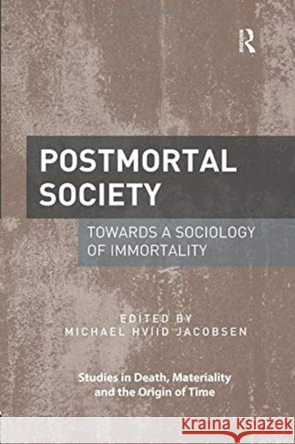 Postmortal Society: Towards a Sociology of Immortality Michael Hviid Jacobsen 9780367085384 Routledge - książka