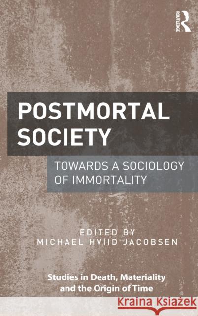 Postmortal Society: Towards a Sociology of Immortality Michael Hviid Jacobsen 9781472485588 Routledge - książka