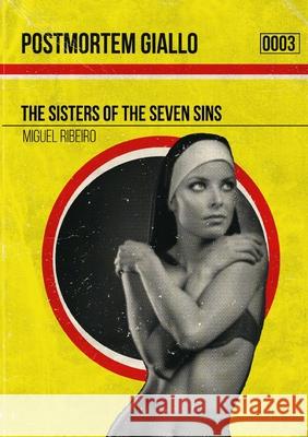 Postmortm Giallo 0003: The Sisters of the Seven Sins Miguel Ribeiro James Desborough 9781716281327 Lulu.com - książka