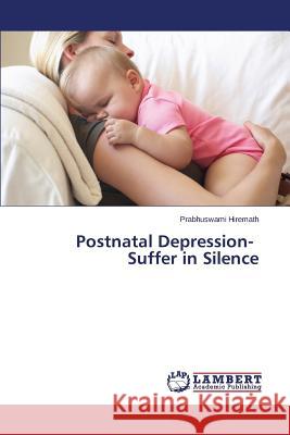 Postnatal Depression- Suffer in Silence Hiremath Prabhuswami 9783659693519 LAP Lambert Academic Publishing - książka