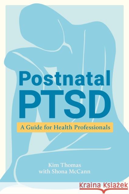 Postnatal Ptsd: A Guide for Health Professionals Kim Thomas Shona McCann 9781787756205 Jessica Kingsley Publishers - książka