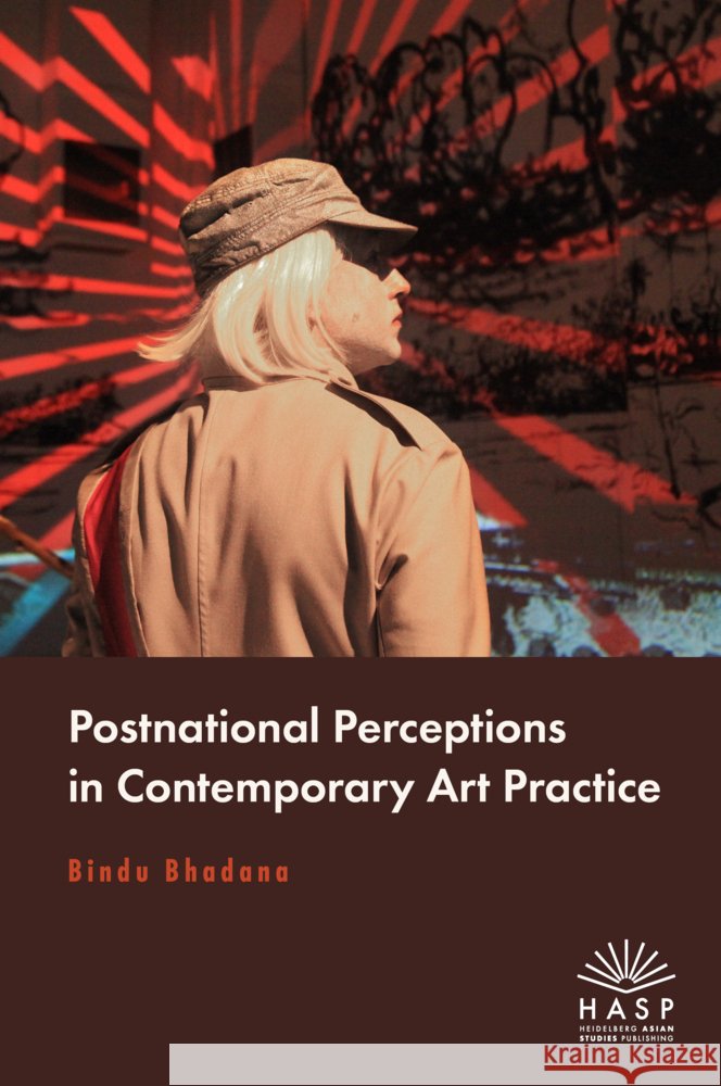 Postnational Perceptions in Contemporary Art Practice Bhadana, Bindu 9783948791346 Heidelberg University Publishing - książka