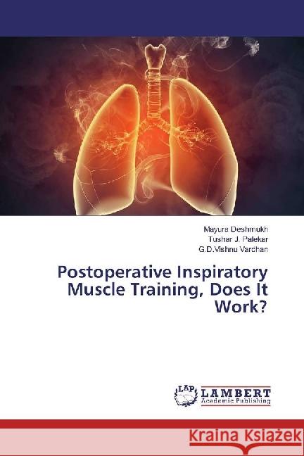 Postoperative Inspiratory Muscle Training, Does It Work? Deshmukh, Mayura; Palekar, Tushar J.; Vardhan, G.D.Vishnu 9783659976292 LAP Lambert Academic Publishing - książka