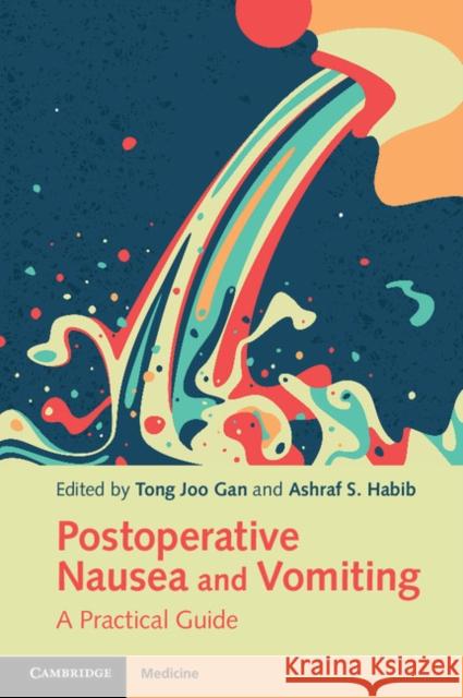 Postoperative Nausea and Vomiting: A Practical Guide Tong Joo Gan 9781107465190 CAMBRIDGE UNIVERSITY PRESS - książka