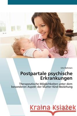 Postpartale psychische Erkrankungen Dohmen, Ute 9783639402612 AV Akademikerverlag - książka