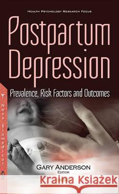 Postpartum Depression: Prevalence, Risk Factors & Outcomes Gary Anderson 9781631179259 Nova Science Publishers Inc - książka