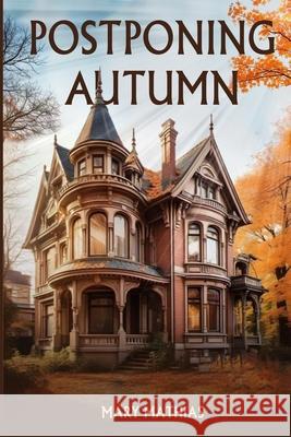 Postponing Autumn Mary Mathias 9781969201752 Self Publisher - książka