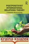 Postpositivist International Relations Theory Amartya (University of Calcutta, India) Mukhopadhyay 9781032587103 Taylor & Francis Ltd