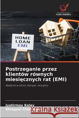 Postrzeganie przez klientów równych miesiecznych rat (EMI) Koley, Jyotirmoy, Chatterjee, Shreyosi 9786202001960 Wydawnictwo Nasza Wiedza - książka