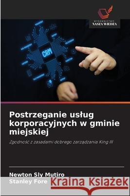 Postrzeganie uslug korporacyjnych w gminie miejskiej Mutiro, Newton Sly, Fore, Stanley 9786202433624 Wydawnictwo Nasza Wiedza - książka